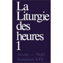 La Liturgie Des Heures T.1 , Avent - Noel , Semaines I-ix - Collectif