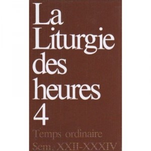 La Liturgie Des Heures T.4 , Temps Ordinaire, Semaine Xxii-xxxiv - Collectif