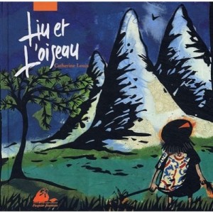 Liu Et L'oiseau - Catherine Louis , Feng Xiao-min