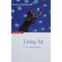 Living Art , L'art Numerique - Florent Aziosmanoff