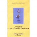 L'ivoirite Entre Culture Et Politique - Ramses Boa-thiemele