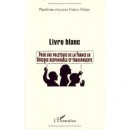Livre Blanc , Pour Une Politique De La France En Afrique Responsable Et Transparente - Collectif
