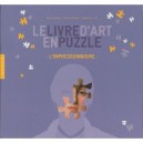 Livre D'art En Puzzle , L'impressionisme - Bruno Goldman , Sophie Houssaye , Josephine Le Foll