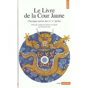 Livre De La Cour Jaune. Classique Taoiste Des Iveme-veme Siecles - Patrick Carre