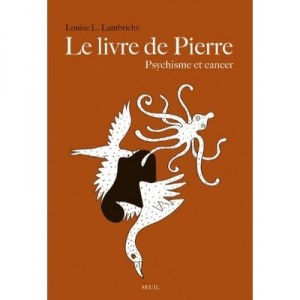 Le Livre De Pierre , Psychisme Et Cancer - Louise L. Lambrichs