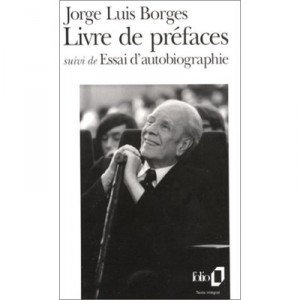 Livre De Prefaces , Essai D'autobiographie - Jorge Luis Borges
