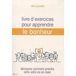 Livre D'exercices Pour Apprendre Le Bonheur - N Grunfeld