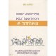 Livre D'exercices Pour Apprendre Le Bonheur - N Grunfeld