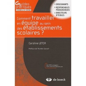 Comment Travailler En Equipe Dans Les Etablissements Scolaires ? - Collectif