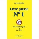 Livre Jaune T.1 , Ne Touchez Pas A Ce Livre - Jan Van Helsing