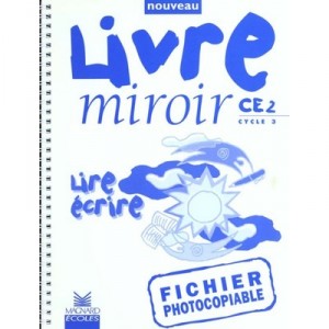 Livre Miroir , Lire, Ecrire , Ce2 , Fichier D'exercices Photocopiable (edition 1999) - Collectif