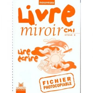 Livre Miroir , Lire, Ecrire , Cm1 , Fichier D'exercices Photocopiable (edition 1999) - Collectif