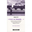 Livrer Sur Demande... Quand Les Artistes, Les Dissidents Et Les Juifs Fuyaient Les Nazis (marseille, 1940-1941) - Varian Fry
