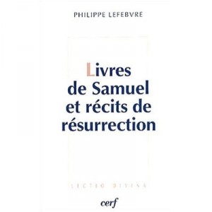 Livres De Samuel Et Recits De Resurrection - Philippe Lefebvre