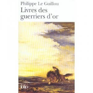 Livres Des Guerriers D'or - Philippe Le Guillou