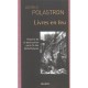 Livres En Feu , Histoire De La Destruction Sans Fin Des Bibliotheques - Lucien Polastron