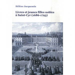 Livres Et Jeunes Filles Nobles A Saint-cyr (1686-1793) - Jacquemin H
