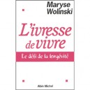 L'ivresse De Vivre , Le Defi De La Longevite - Maryse Wolinski