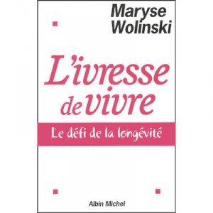 L'ivresse De Vivre , Le Defi De La Longevite - Maryse Wolinski