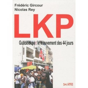 Lkp Guadeloupe , Le Mouvement Des 44 Jours - Frederic Gircour