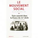 Le Mouvement Social T.224 , Faire Autorite Dans La France Du Xixe Siecle - Collectif