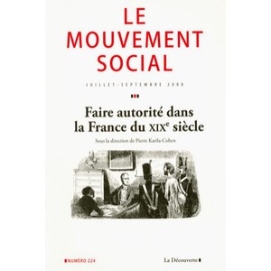 Le Mouvement Social T.224 , Faire Autorite Dans La France Du Xixe Siecle - Collectif