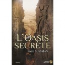 L'oasis Secrete - Paul Sussman