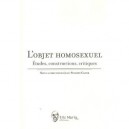 L'objet Homosexuel , Etudes, Constructions, Critiques - Collectif