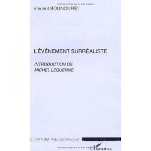 L'evenement Surrealiste , Introduction De Michel Lequenne - Vincent Bounoure