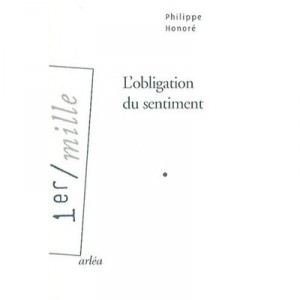 The obligation of Feeling - Philippe Honore