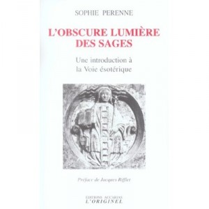 L'obscure Lumiere Des Sages , Une Introduction A La Voie Esoterique - Sophie Perenne