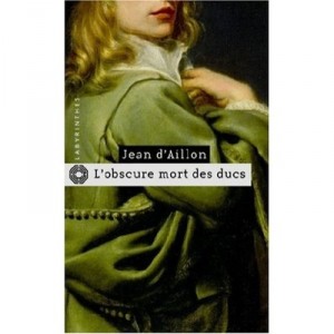 L'obscure Mort Des Ducs - Jean D' Aillon