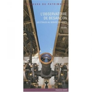 L'observatoire De Besancon , Les Etoiles Au Service Du Temps - Inventaire Du Patrimoine