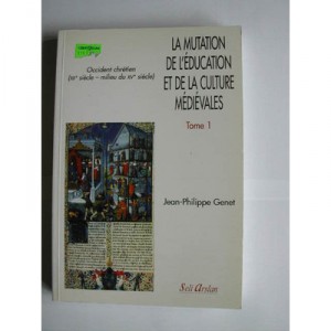 La Mutation De L'education Et De La Culture Medievales T.1 - Jean-philippe Genet