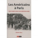 Les Americains A Paris , Vie Et Mort Sous L'occupation Nazie - Charles Glass