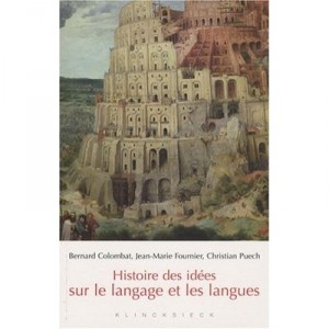 Histoire Des Idees Sur Le Langage Et Les Langues - Bernard Colombat , Jean-marie Fournier , Christian Puech