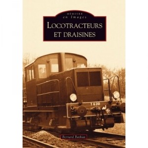 Locotracteurs Et Draisines - Bernard Bathiat