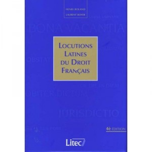 Locutions Latines Du Droit Fran&Ccedil;ais - Laurent Boyer , Henri Roland