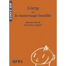 Loczy Ou Le Maternage Insolite - Myriam David , Genevieve Appel