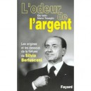 L'odeur De L'argent , Les Origines Et Les Dessous De La Fortune De Silvio Berlusconi - Marco Travaglio , Elio Veltri