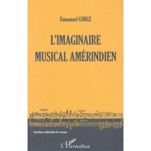 L'imaginaire Musical Amerindien - Emmanuel Gorge