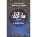 Destin Cosmique , Pourquoi La Nouvelle Cosmologie Place L'homme Au Centre De L'univers - Nancy Ellen Abrams , Joel R. Primack