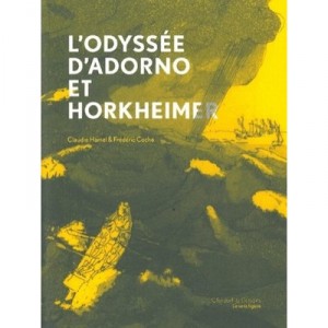 L'odyssee D'adorno Et Horkheimer - Claude Hamel , Frederic Coche