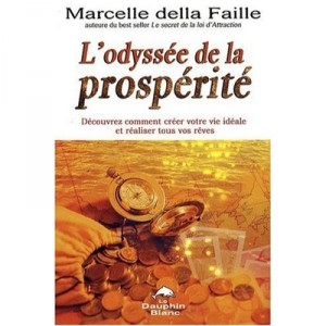 L'odyssee De La Prosperite , Decouvrez Comment Creer Votre Vie Ideale Et Realiser Tous Vos Reves - Marcelle Della Faille