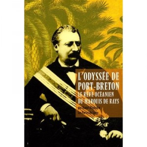 L'odyssee De Port-breton , Le Reve Oceanien Du Marquis De Rays - Daniel Raphalen