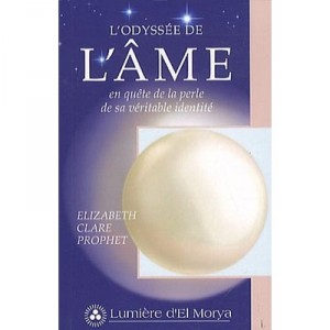 L'odyssee De Votre Ame : Comment Recouvrer La Perle De Cotre Veritable Identite - Elizabeth Clare Prophet