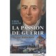 Hahnemann , La Passion De Guerir T.1 - Colette Lesens