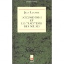 L'oecumenisme Et Les Traditions De L'eglise - Jean Laporte
