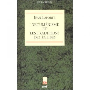 L'oecumenisme Et Les Traditions De L'eglise - Jean Laporte