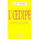 L'oedipe , Le Concept Le Plus Crucial De La Psychanalyse - Juan-david Nasio